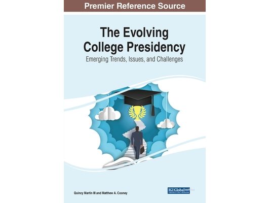 The Evolving College Presidency: Emerging Trends, Issues, and Challenges