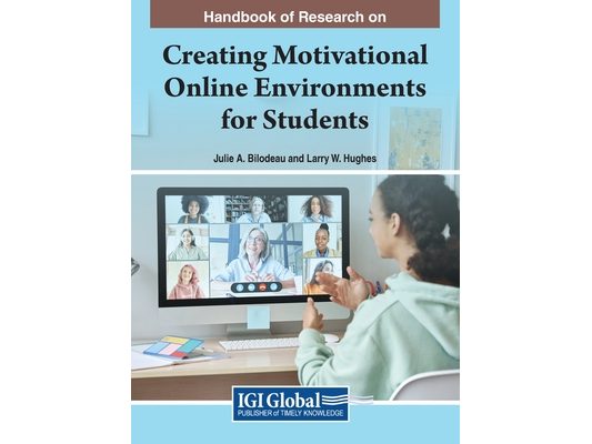 Handbook of Research on Creating Motivational Online Environments for Students