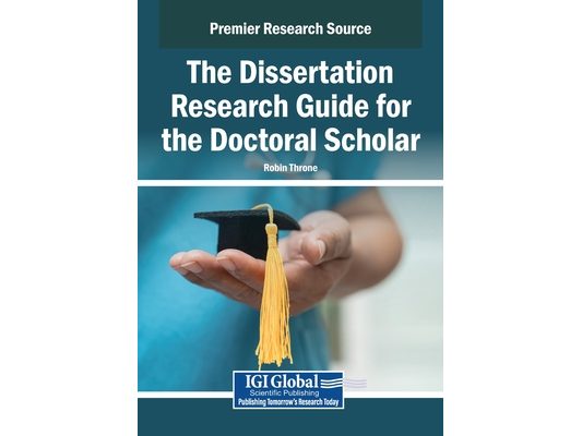 The Dissertation Research Guide for the Doctoral Scholar