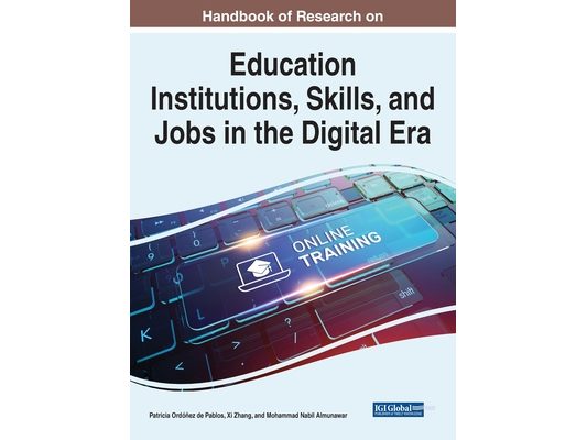 Handbook of Research on Education Institutions, Skills, and Jobs in the Digital Era