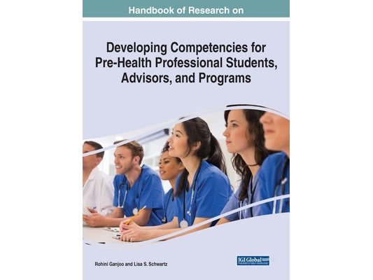 Handbook of Research on Developing Competencies for Pre-Health Professional Students, Advisors, and Programs