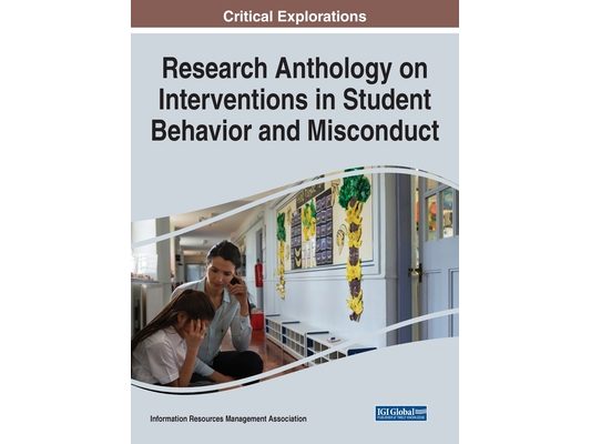 Research Anthology on Interventions in Student Behavior and Misconduct