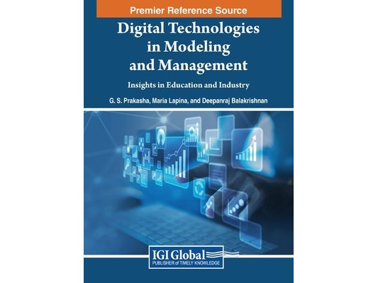 Digital Technologies in Modeling and Management: Insights in Education and Industry