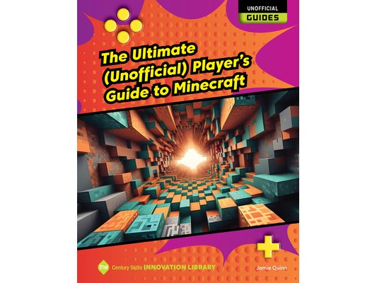 The Ultimate (Unofficial) Player's Guide to Minecraft