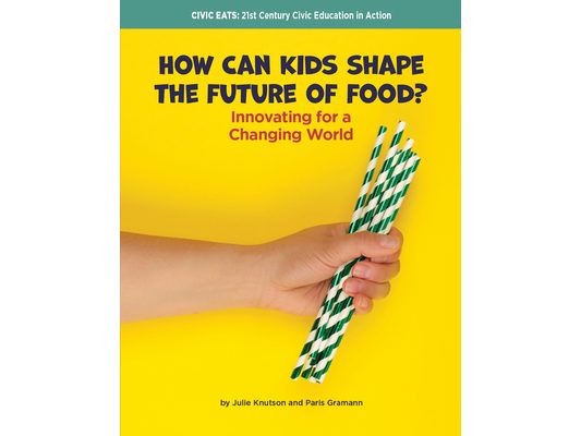 How Can Kids Shape the Future of Food?: Innovating for a Changing World