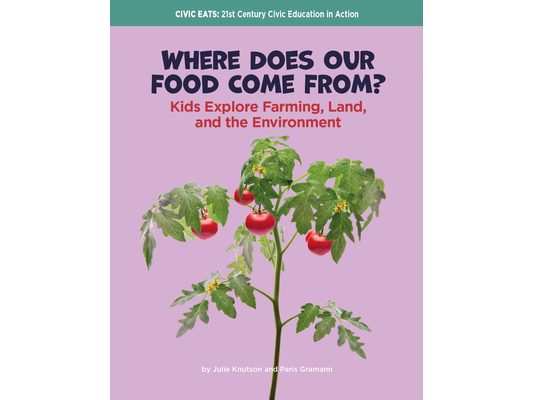 Where Does Our Food Come From?: Kids Explore Farming, Land, and the Environment