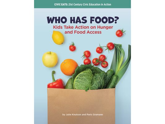 Who Has Food?: Kids Take Action on Hunger and Food Access