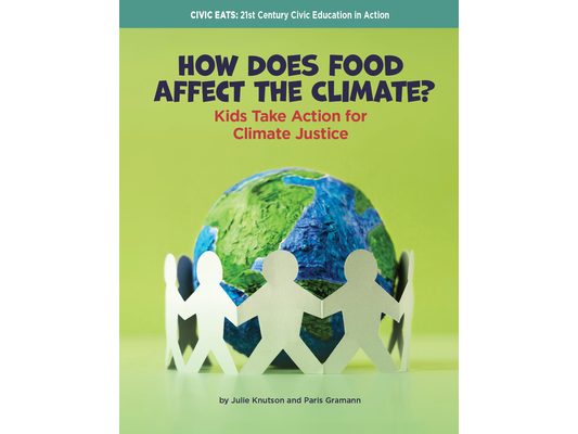 How Does Food Affect the Climate?: Kids Take Action for Climate Justice