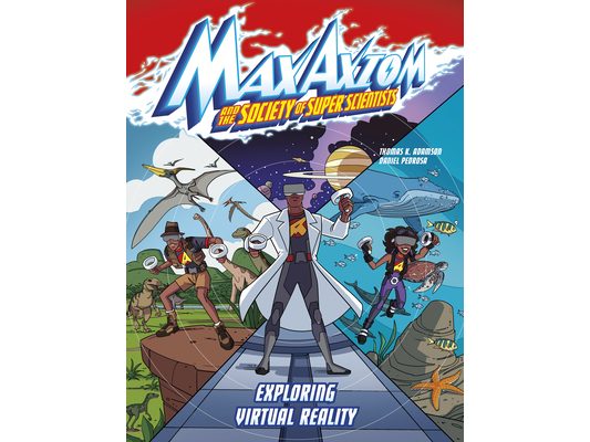 Exploring Virtual Reality: A Max Axiom Super Scientist Adventure