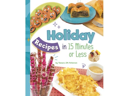Holiday Recipes in 15 Minutes or Less