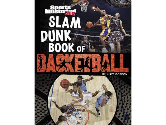 Sports Illustrated Kids: Slam Dunk Book of Basketball