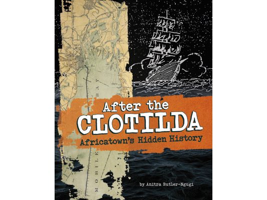After the Clotilda: Africatown's Hidden History