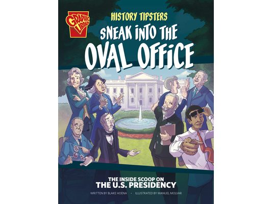 History Tipsters Sneak Into the Oval Office: The Inside Scoop on the U.S. Presidency