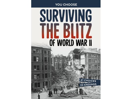 Surviving the Blitz of World War II: A History-Seeking Adventure