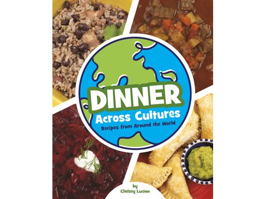 Dinner Across Cultures: Recipes from Around the World