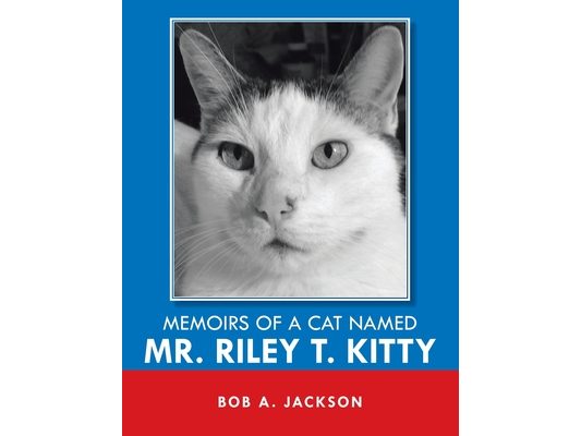 Memoirs of a Cat Named Mr. Riley T. Kitty