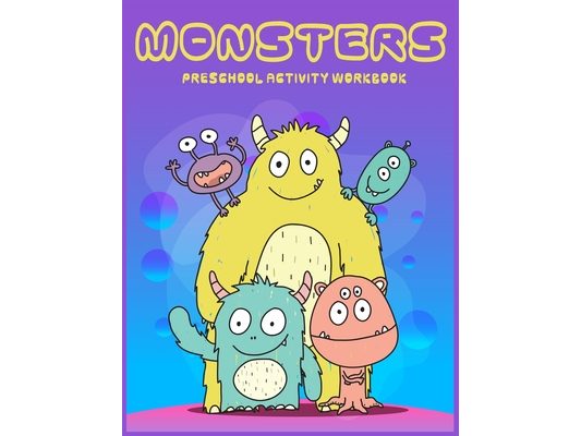Monster Preschool activity Workbook: A Fun and Educational Children's Workbook for Pre-K to First Grade, Cute Monsters Coloring, Counting, shape, Matc