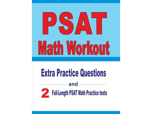 PSAT Math Workout: Extra Practice Questions and Two Full-Length Practice PSAT Math Tests