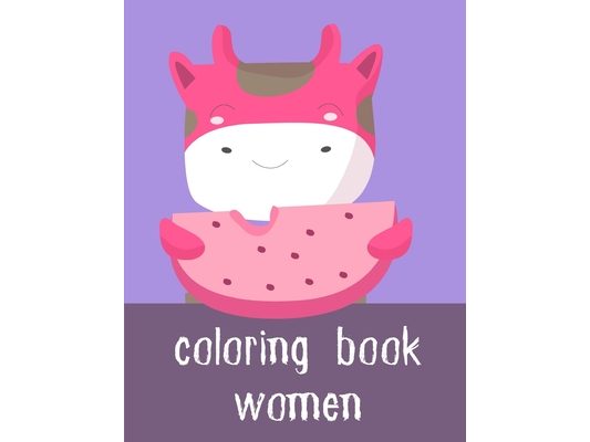 Coloring Book Women: Children Coloring and Activity Books for Kids Ages 2-4, 4-8, Boys, Girls, Fun Early Learning