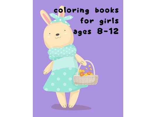 Coloring Books For Girls Ages 8-12: Baby Animals and Pets Coloring Pages for boys, girls, Children