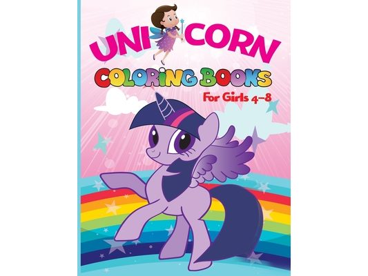 Unicorn coloring books for girls 4-8: Magical Unicorn Coloring Books for Girls (US Edition): For Girls, Toddlers & Kids Ages 1, 2, 3, 4, 5, 6, 7, 8 !