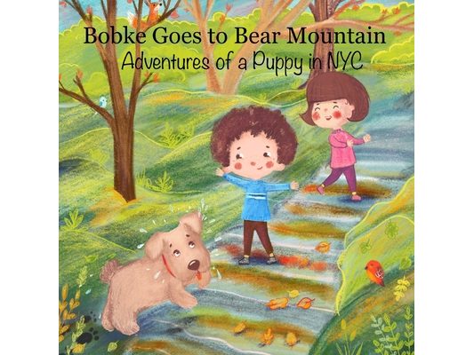 Bobke Goes to Bear Mountain: Adventures of a Puppy in NYC