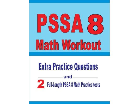 PSSA 8 Math Workout: Extra Practice Questions and Two Full-Length Practice PSSA Math Tests