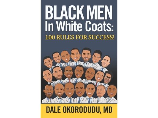Black Men In White Coats: 100 Rules for Success!