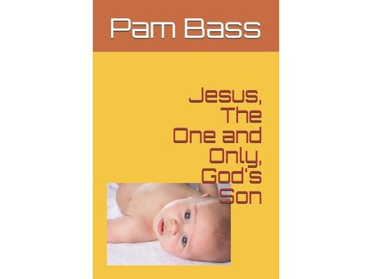 Jesus, The One and Only, God's Son