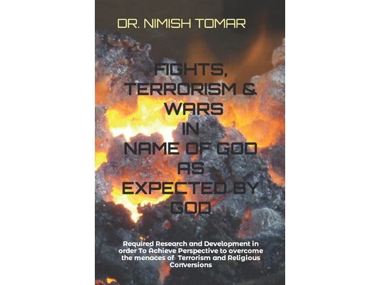 Fights, Terrorism & Wars in the Name of God as Expected by God
