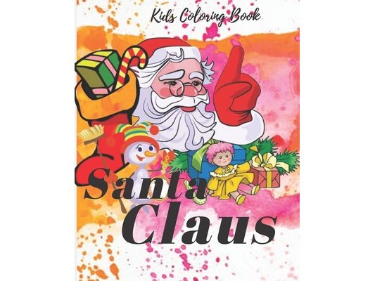 Kids Coloring Book: how to draw and color santa: Coloring Book For Christmas Vocation, Santa Claus Coloring Book, How To draw and color, C