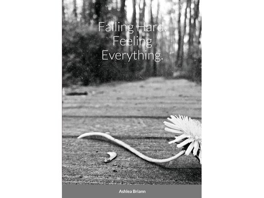 Falling Hard. Feeling Everything.