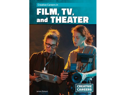 Creative Careers in Film, Tv, and Theater