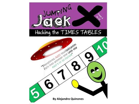Hacking the TIMES TABLES - Jumping Jack X: Transform any multiplication fact from 3 to 12 into another one with the easy 5 or 10 factor