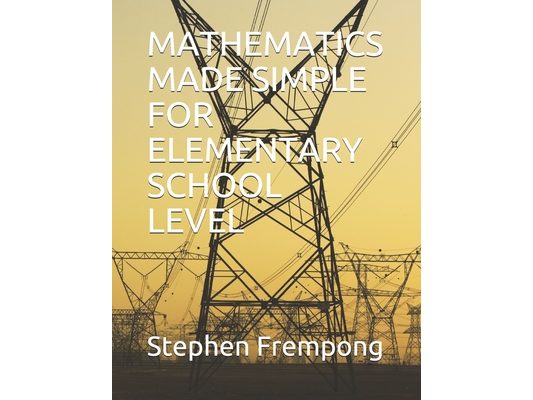 Mathematics Made Simple for Elementary School Level