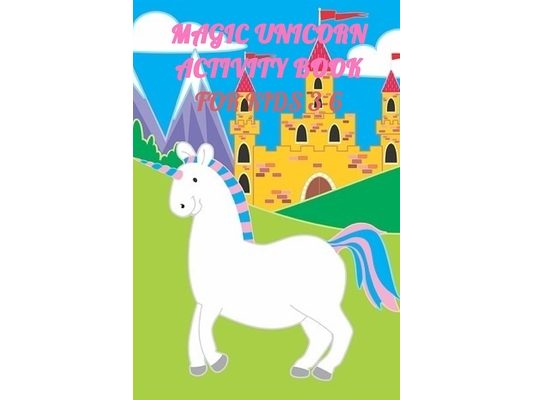 Magic Unicorn Activity Book For Kids 3-6: A children's coloring book and activity pages for kids with puzzles, word search and much more.