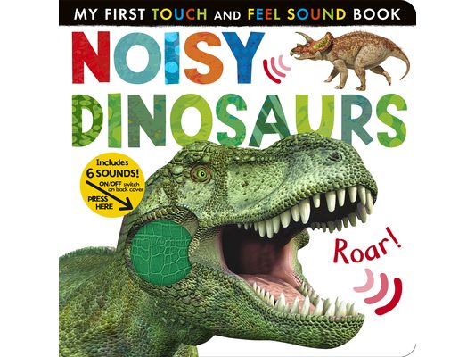 Noisy Dinosaurs: Includes 6 Sounds and an On/Off Switch on the Back Cover!