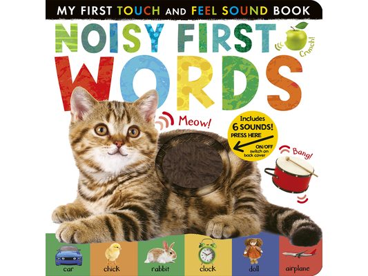 Noisy First Words: Includes 6 Sounds and an On/Off Switch on the Back Cover!
