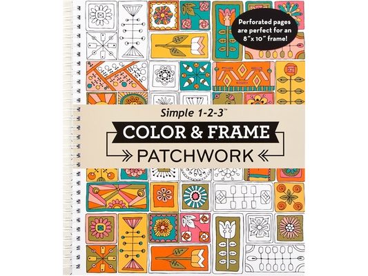 Color & Frame - Patchwork: Adult Coloring Book with Patterns 31 Designs to Color Spiral Bound Perforated One-Sided Pages