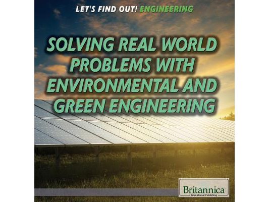Solving Real World Problems with Environmental and Green Engineering