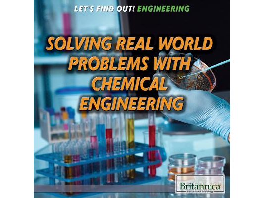 Solving Real World Problems with Chemical Engineering