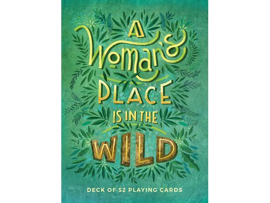 A Woman's Place Is in the Wild: Deck of 52 Playing Cards