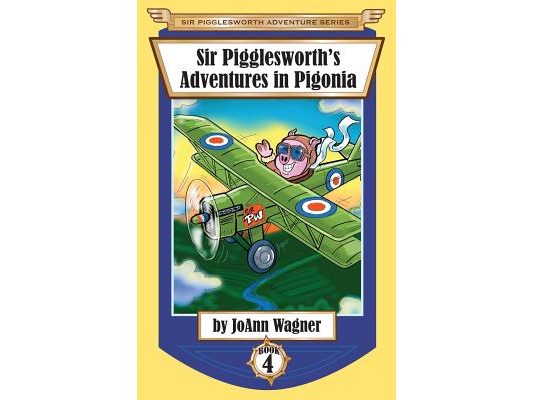 Sir Pigglesworth's Adventures in Pigonia: The Story of Sir Pigglesworth as a Young Piglet, with Pirate Battles! (Toddler-Level Violence) [Illustrated