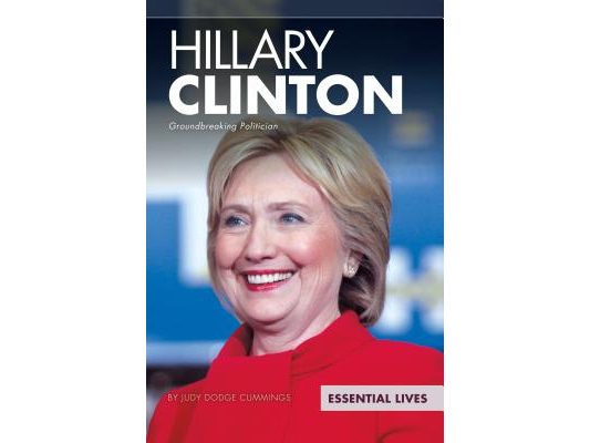 Hillary Clinton: Groundbreaking Politician: Groundbreaking Politician