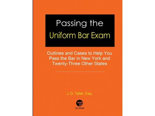 Passing the Uniform Bar Exam: Outlines and Cases to Help You Pass the Bar in New York and Twenty-Three Other States