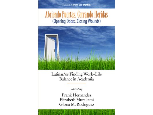 Abriendo Puertas, Cerrando Heridas (Opening Doors, Closing Wounds): Latinas/OS Finding Work-Life Balance in Academia