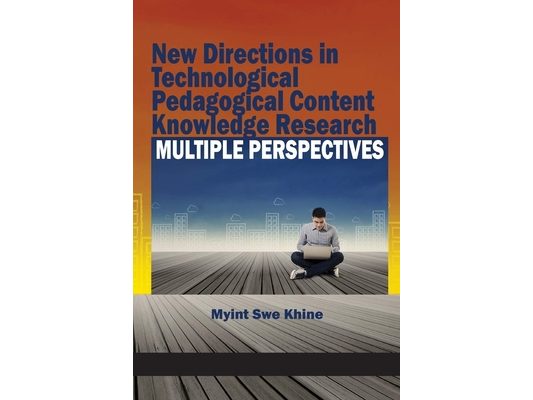 New Directions in Technological Pedagogical Content Knowledge Research: Multiple Perspectives