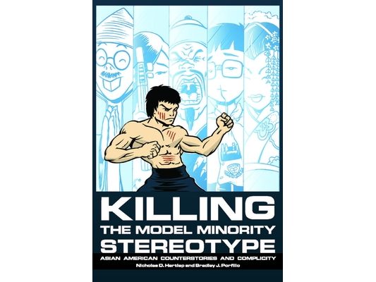 Killing the Model Minority Stereotype: Asian American Counterstories and Complicity