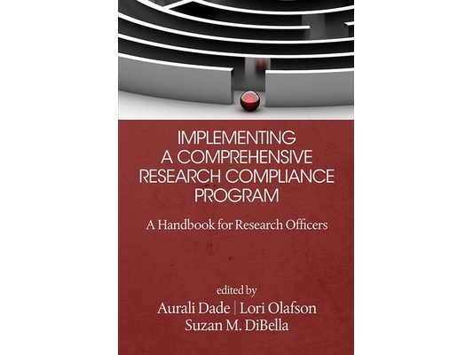 Implementing a Comprehensive Research Compliance Program: A Handbook for Research Officers