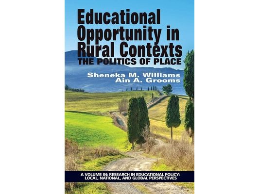 Educational Opportunity in Rural Contexts: The Politics of Place